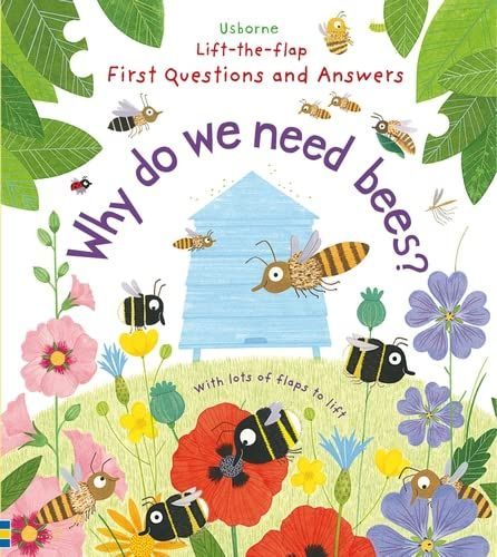 Lift the Flap First Questions and Answers Why Do We Need Bees