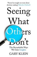 Seeing What Others Don't the Remarkable Ways We Gain Insights