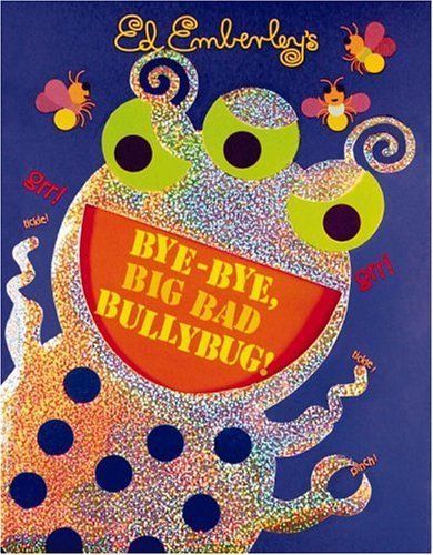 Bye-Bye, Big Bad Bullybug!