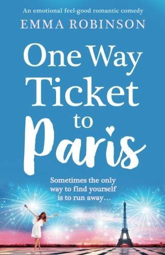 One Way Ticket to Paris: An Emotional, Feel-Good Romantic Comedy