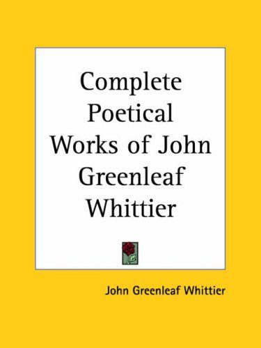 Complete Poetical Works of John Greenleaf Whittier