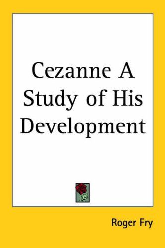 Cezanne A Study Of His Development