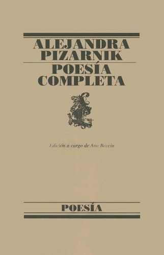 Poesia Completa De Alejandra Pizarnik (Poesias Completas)