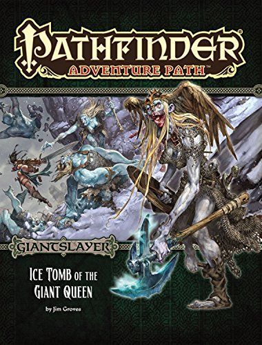 Pathfinder Adventure Path: Giantslayer Part 4 - Ice Tomb of the Giant Queen