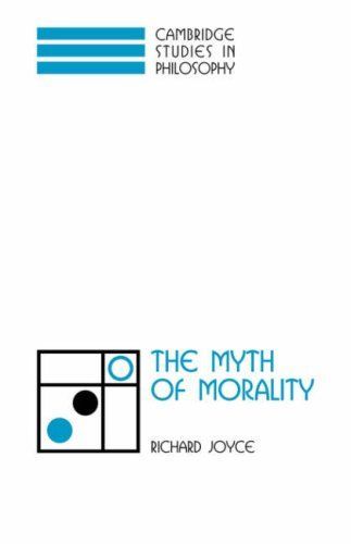 The Myth of Morality (Cambridge Studies in Philosophy)