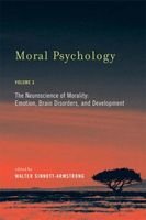 Moral Psychology, Volume 3: The Neuroscience of Morality