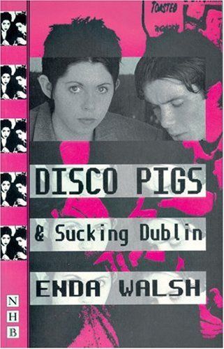 Disco Pigs and Sucking Dublin: And, Sucking Dublin 