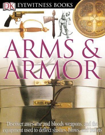 Arms & Armor (DK Eyewitness Books)