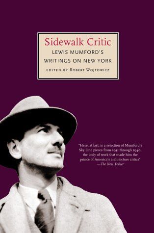 Sidewalk Critic, Lewis Mumford's Writings on New York