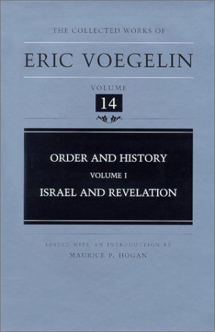 Order and History (Volume 1): Israel and Revelation (Collected Works of Eric Voegelin, Volume 14)