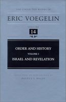 Order and History (Volume 1): Israel and Revelation (Collected Works of Eric Voegelin, Volume 14)
