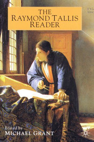 The Raymond Tallis Reader