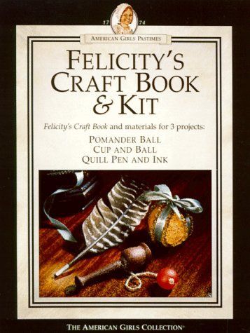 Felicity's Craft Book & Kit (American Girls Pastimes)