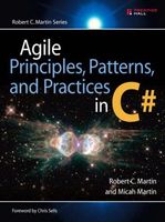 Agile Principles, Patterns, and Practices in C# (Robert C. Martin Series)