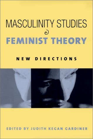 Masculinity Studies and Feminist Theory