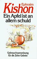 Ein Apfel ist an allem schuld. Gebrauchsanweisung für die Zehn Gebote.