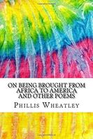 On Being Brought from Africa to America and Other Poems