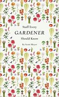 Stuff Every Gardener Should Know
