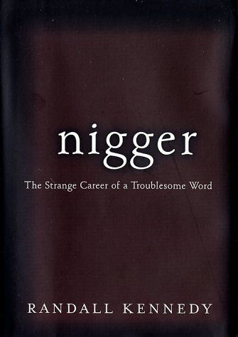 Nigger - The Strange Career of a Troublesome Word