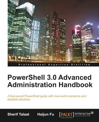 PowerShell 3.0 Advanced Administration Handbook