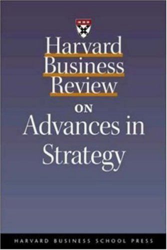 Harvard Business Review on Advances in Strategy