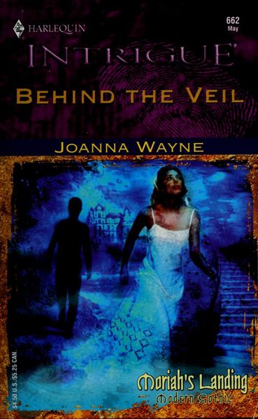 Behind The Veil (Moriah's Landing) (Harlequin Intrigue Series, No. 662)