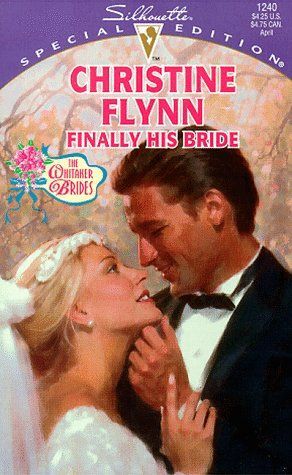 Finally His Bride  (The Whitaker Brides) (Silhouette Special Edition, 1240: the Whitaker Brides)