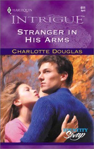 Stranger in His Arms (Harlequin Intrigue, No. 611)(Identity Swap)