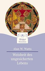 Weisheit des ungesicherten Lebens.