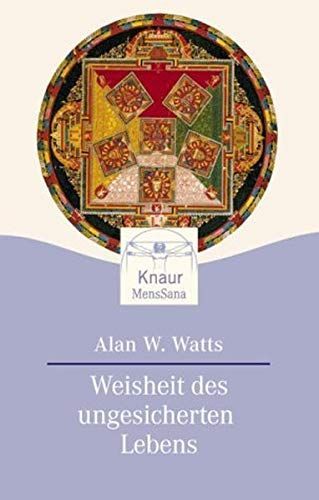 Weisheit des ungesicherten Lebens.