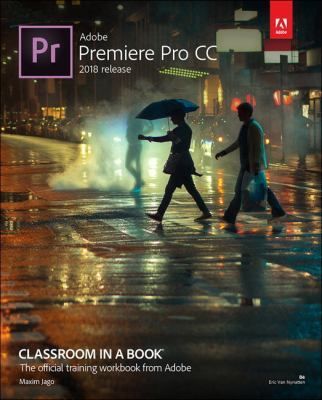 Adobe Premiere Pro CC 2018 release classroom in a book