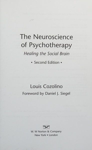 The Neuroscience of Psychotherapy: Healing the Social Brain (Second Edition)