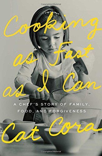 Cooking as Fast as I Can: A Chef's Story of Family, Food, and Forgiveness