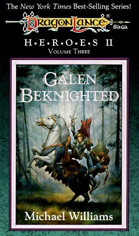 Galen Beknighted (Dragonlance Heroes II : Vol.3)