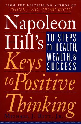 Napoleon Hill's Keys to Positive Thinking