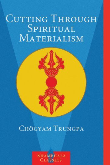 Cutting through spiritual materialism