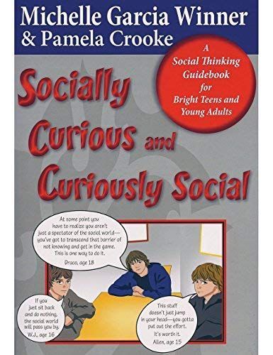 Socially Curious and  Curiously Social: A Social Thinking Guidebook for Bright Teens and Young Adults