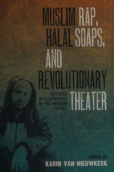 Muslim Rap, Halal Soaps, and Revolutionary Theater