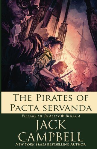 The Pirates of Pacta Servanda (Pillars of Reality) (Volume 4)