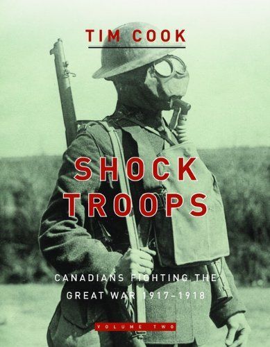 Shock Troops: Canadians Fighting The Great War 1917-1918 Volume Two