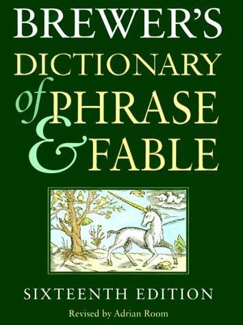 Brewer's Dictionary of Phrase and Fable, 16e (Brewer's Dictionary of Phrase and Fable)