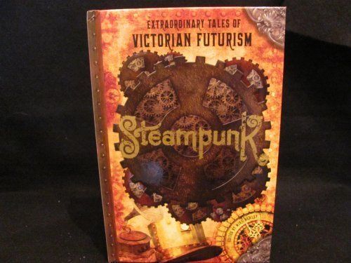 Extraodinary Tales of Victorian Futurism: Steampunk