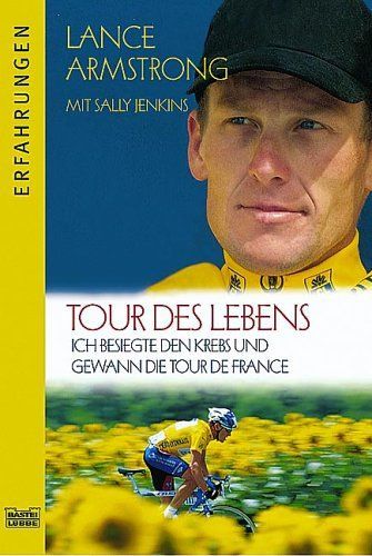 Tour des Lebens. Ich besiegte den Krebs und gewann die Tour de France.