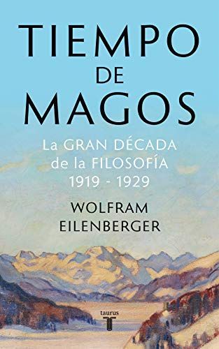 Tiempo de magos : La gran década de la filosofía