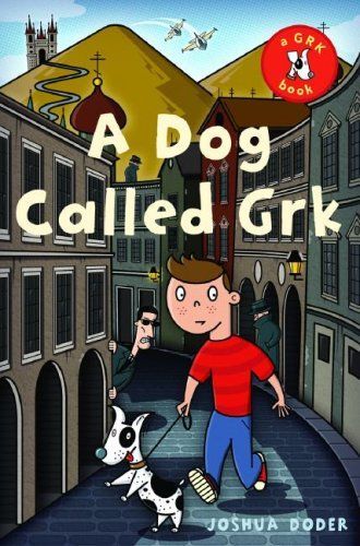 A Dog Called Grk (The Grk Books)