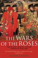 A Brief History of the Wars of the Roses (Brief History Of...)