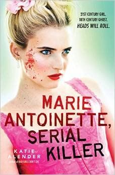 Marie Antoinette, Serial Killer By Katie Alender [Paperback]
