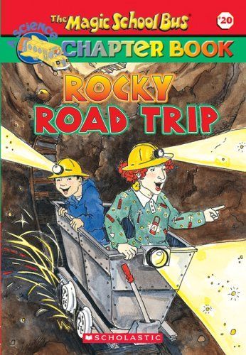 Rocky Road Trip (The Magic School Bus Chapter Book #20) : Rocks & Minerals