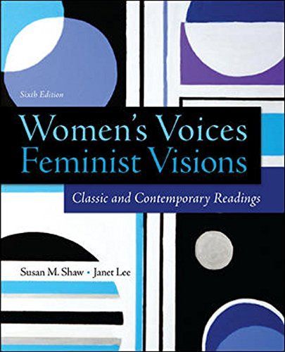 Women's Voices, Feminist Visions: Classic and Contemporary Readings