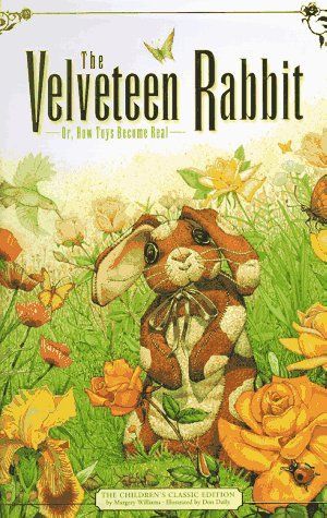 The Velveteen Rabbit: Or, How Toys Become Real 